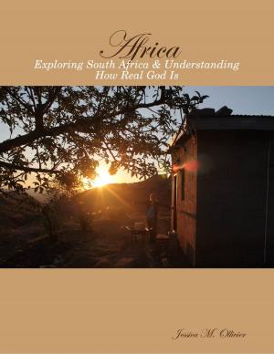 Cover of the book Africa: Exploring South Africa & Understanding How Real God Is by Kevin Woyce