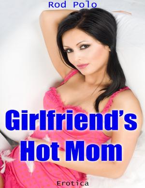 Cover of the book Girlfriend’s Hot Mom (Erotica) by Darren Varndell