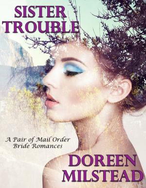 Cover of the book Sister Trouble: A Pair of Mail Order Bride Romances by Dan Brock