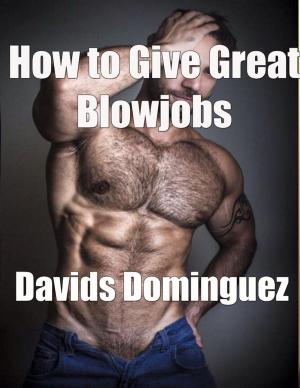 Cover of the book How to Give Great Blowjobs by Olya Trefilova