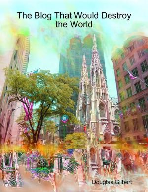 Cover of the book The Blog That Would Destroy the World by Terry Grimwood