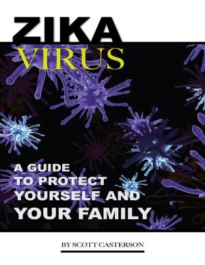 Book cover of Zika Virus: A Guide to Protect Yourself and Family