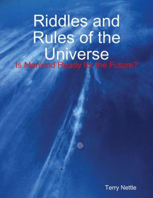Cover of the book Riddles and Rules of the Universe: Is Mankind Ready for the Future? by Laura Mechem