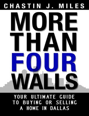 Cover of the book More Than Four Walls - Your Ultimate Guide to Buying or Selling a Home in Dallas by Sean Williams
