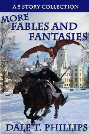 Cover of the book More Fables and Fantasies: A 5 Story Collection by Robert Wright Jr
