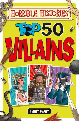 Cover of the book Horrible Histories: Top 50 Villains by Annie  Kelsey
