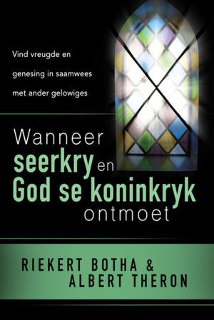 Cover of the book Wanneer seerkry en God se koninkryk ontmoet (eBoek) by Karen Kingsbury