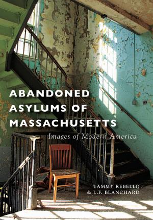 Cover of the book Abandoned Asylums of Massachusetts by Retired Investigator Sergeant Patrick Crough