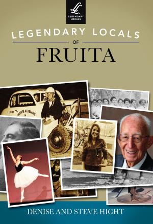 Cover of the book Legendary Locals of Fruita by Dawn Snell, Casa Grande Valley Historical Society