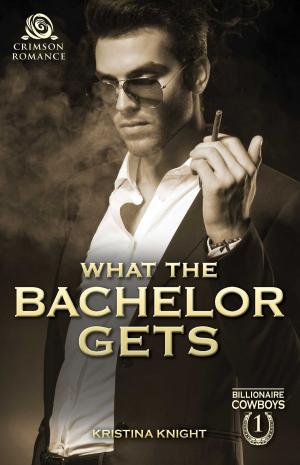 bigCover of the book What the Bachelor Gets by 