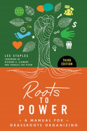Cover of Roots to Power: A Manual for Grassroots Organizing, 3rd Edition