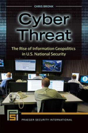 Cover of Cyber Threat: The Rise of Information Geopolitics in U.S. National Security