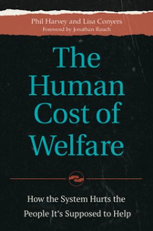 Cover of the book The Human Cost of Welfare: How the System Hurts the People It's Supposed to Help by Paula Watson-Lakamp