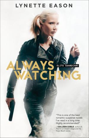 Cover of the book Always Watching (Elite Guardians Book #1) by Ann Marie McKay