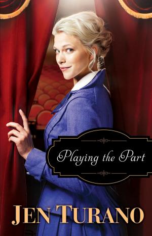 Cover of the book Playing the Part (A Class of Their Own Book #3) by Lauraine Snelling
