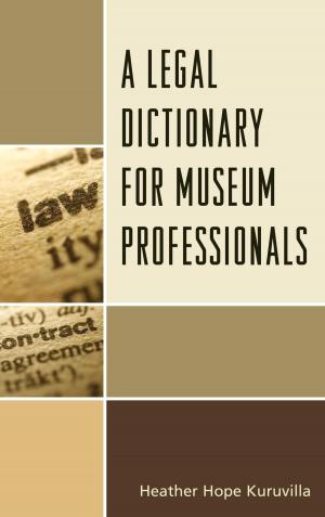 Cover of the book A Legal Dictionary for Museum Professionals by J. David Hoeveler, Jr.