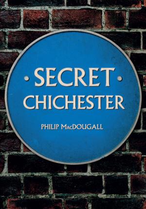Cover of the book Secret Chichester by Derek Woodruff