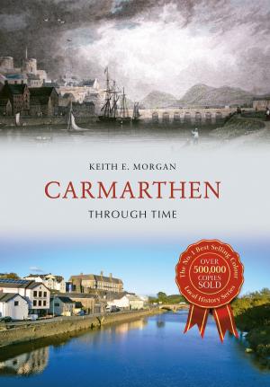 Cover of the book Carmarthen Through Time by Ed Brandon, David Brandon