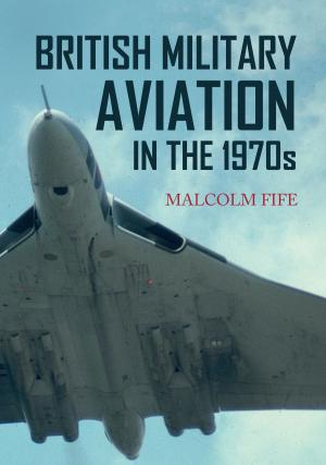 Cover of the book British Military Aviation in the 1970s by Patricia Southern