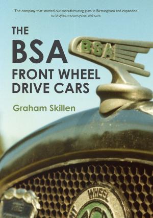 Cover of the book The BSA Front Wheel Drive Cars by Professor Ian D. Rotherham