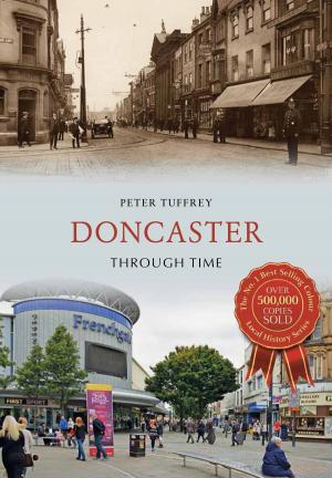 Cover of the book Doncaster Through Time by Martin W. Bowman