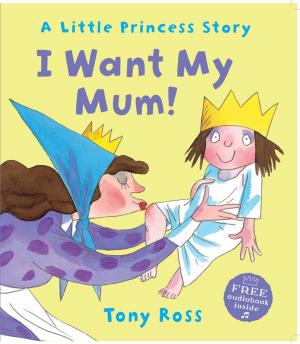 Cover of the book I Want My Mum! (Little Princess) by David McKee