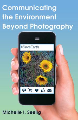 Cover of the book Communicating the Environment Beyond Photography by 