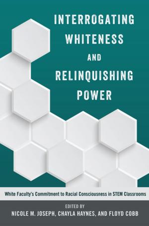Cover of the book Interrogating Whiteness and Relinquishing Power by Tao Liu
