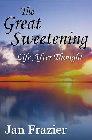 Cover of the book The Great Sweetening: Life After Thought by Richard G. Buchanan, Ph.D.