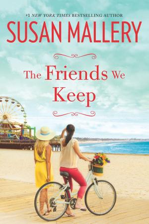 Cover of the book The Friends We Keep by Susan Wiggs, Jill Barnett, Debbie Macomber