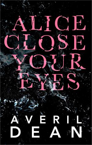 Cover of the book Alice Close Your Eyes by Erica Spindler