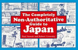 Cover of the book The Completely Non-Authoritative Guide to Japan by Eiji Uehiro