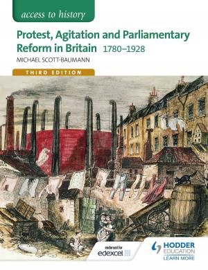 Book cover of Access to History: Protest, Agitation and Parliamentary Reform in Britain 1780-1928 for Edexcel