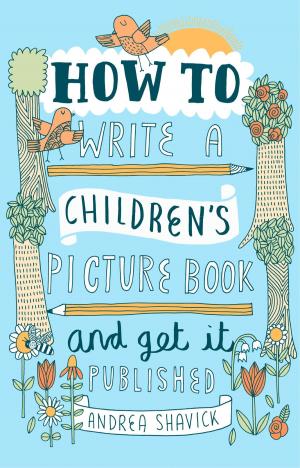 Cover of the book How to Write a Children's Picture Book and Get it Published, 2nd Edition by Andrew Ward