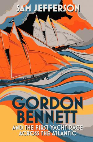 Cover of the book Gordon Bennett and the First Yacht Race Across the Atlantic by E. M. Delafield