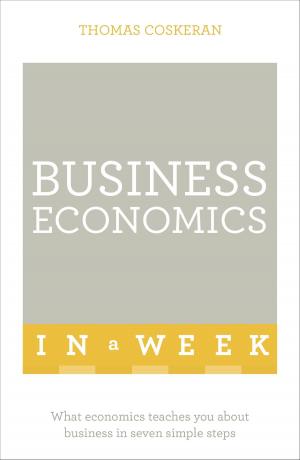 Cover of the book Business Economics In A Week by Alex Hollywood
