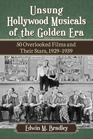 Cover of the book Unsung Hollywood Musicals of the Golden Era by Kevin J. Wetmore