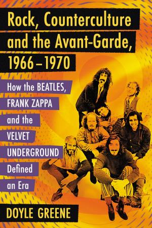 Cover of the book Rock, Counterculture and the Avant-Garde, 1966-1970 by Horace A. Laffaye