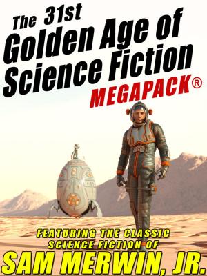 Cover of The 31st Golden Age of Science Fiction MEGAPACK®: Sam Merwin, Jr.