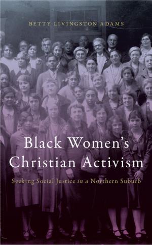 Cover of the book Black Women’s Christian Activism by Kelly Walls
