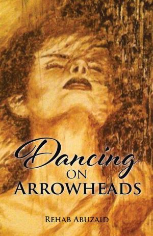 Cover of the book Dancing on Arrowheads by Naura Zdin