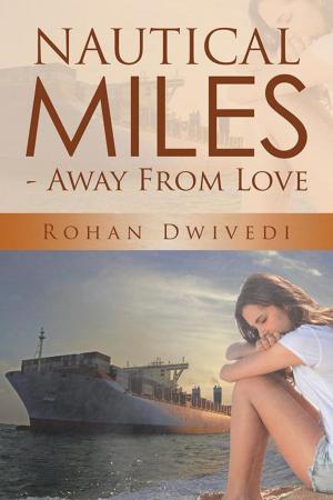 Cover of the book Nautical Miles - Away from Love by Subhash C Biswas  D. Sc.