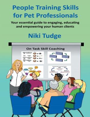 Cover of the book People Training Skills for Pet Professionals: Your Essential Guide to Engaging, Educating and Empowering Your Human Clients by James Brown