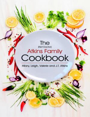 Cover of the book The (Not Doctor) Atkins Family Cookbook by Celia M. Gold