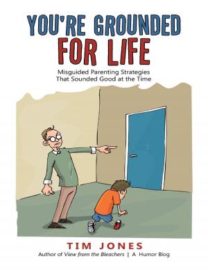 Cover of the book You're Grounded for Life: Misguided Parenting Strategies That Sounded Good At the Time by LSO