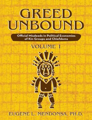 Book cover of Greed Unbound: Official Misdeeds In Political Economies of Kin Groups and Chiefdoms (Volume 1)