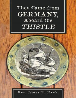Cover of the book They Came from Germany, Aboard the Thistle by Stephen J. LoPorcaro, PE