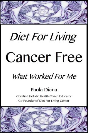 Cover of the book Diet for Living Cancer Free by Tim Reilly