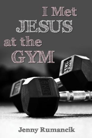 Cover of the book I Met Jesus at the Gym by Frank J. Steffler, Dorothy J. Steffler