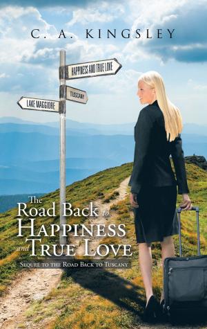 Cover of the book The Road Back to Happiness and True Love by Alexandra Paulinus Morin